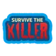 SURVIVE THE KILLER