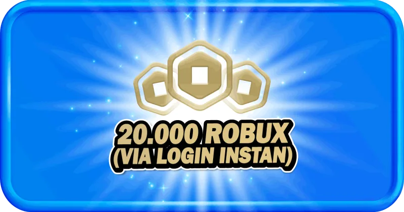 20000 ROBUX (VIA LOGIN INSTAN)